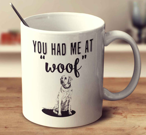 You Had Me At Woof Labrador
