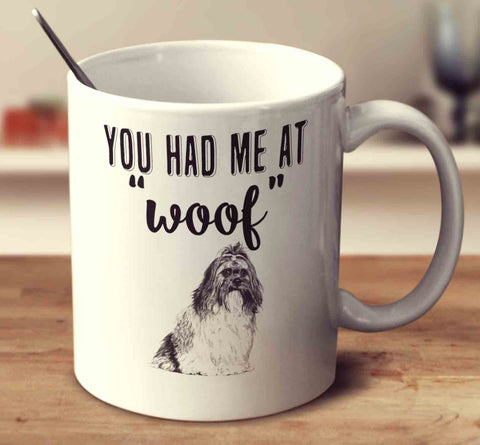 You Had Me At Woof Shih Tzu