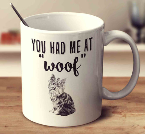 You Had Me At Woof Yorkshire Terrier