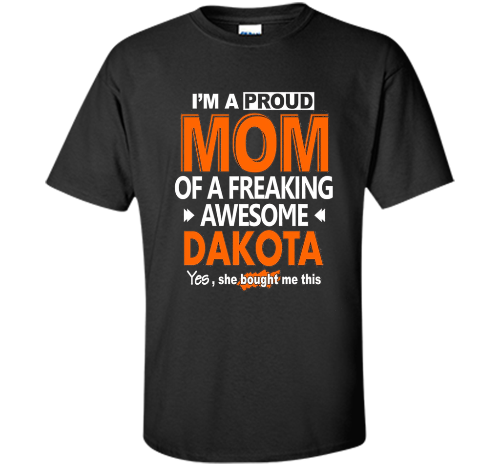 Proud Mom of Dakota Names Shirt Gift Idea Mother Dakota