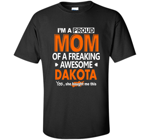 Proud Mom of Dakota Names Shirt Gift Idea Mother Dakota