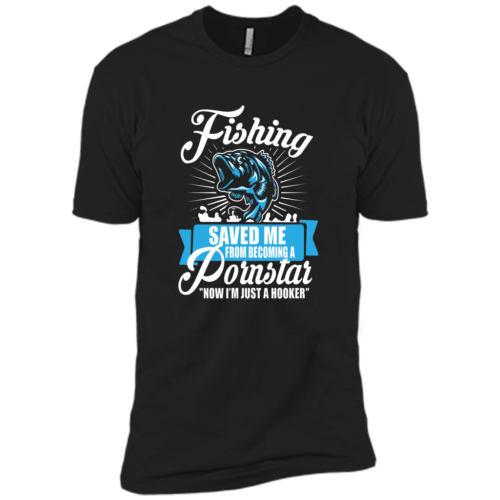 Fishing Saved Me From Becoming A Porn Star T-shirt