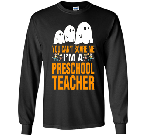 You Can't Scare Me I'm A Preschool Teacher T-Shirt