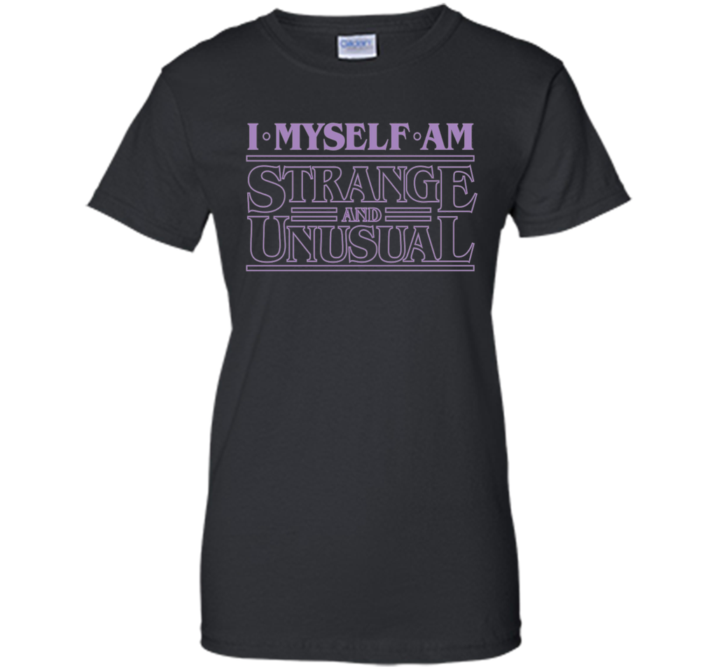 I Myself Am Strange & Unusual - T-Shirt Typography Tee