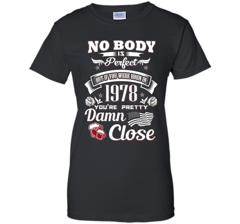 Born In 1978 39th Birthday 39 Years Old Pretty Damn Close