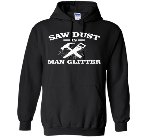 Mens Sawdust is Man Glitter Shirt Funny Father's Day Gift Dad