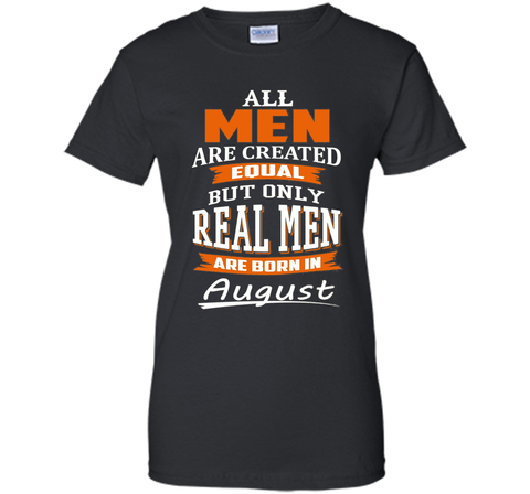 All Men Are Created Equal - Real Men Are Born in August