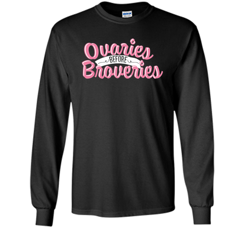 OVARIES BEFORE BROVARIES Tshirt