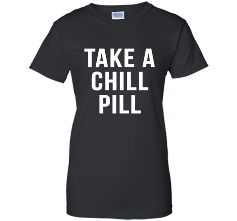 Take A Chill Pill Sarcastic Novelty Funny 80s TShirts