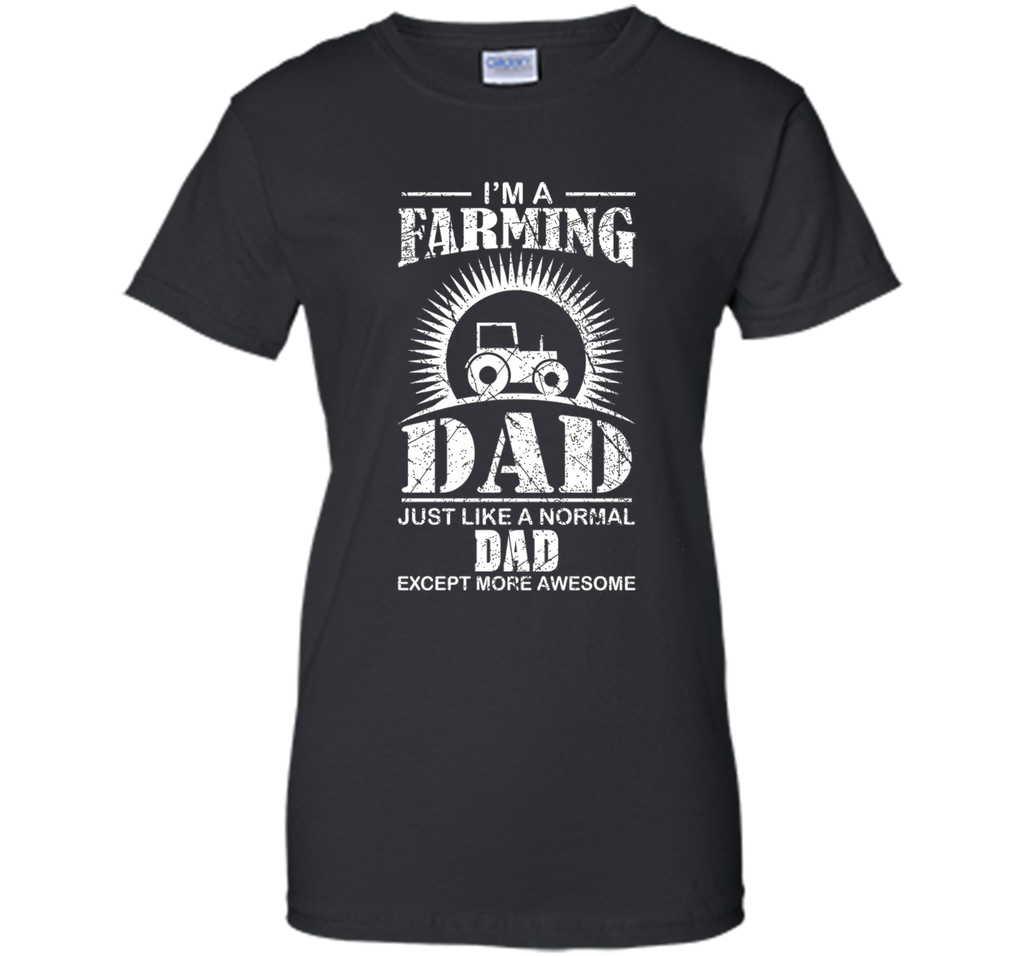 I'm A Farming Dad Farmer Tractor Farm T-shirt