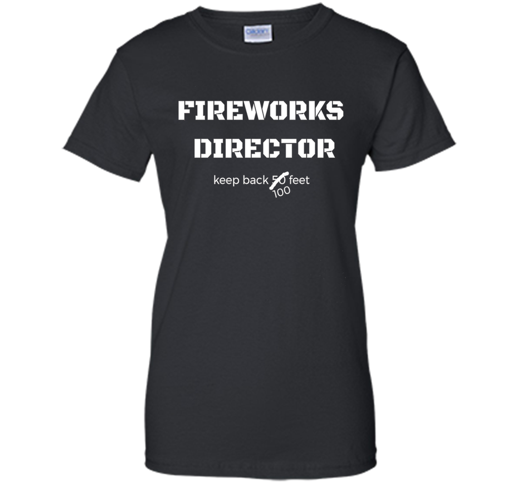 Fireworks Director Keep Back July 4th Fourth T Shirt Tee