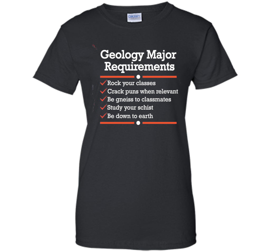 Geology Major Requirements Checklist: Funny Geologist Shirt