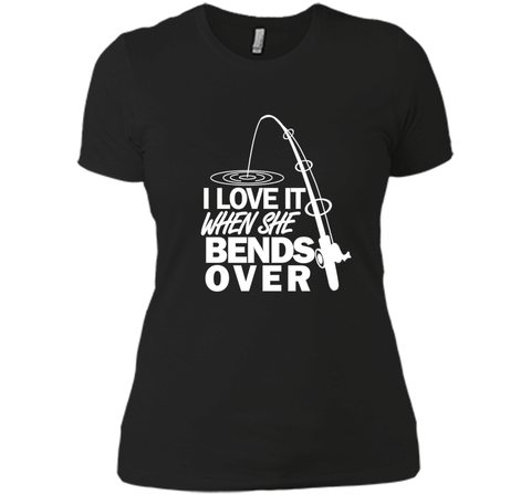 I Love It When She Bends Over - Funny Fishing T-Shirt