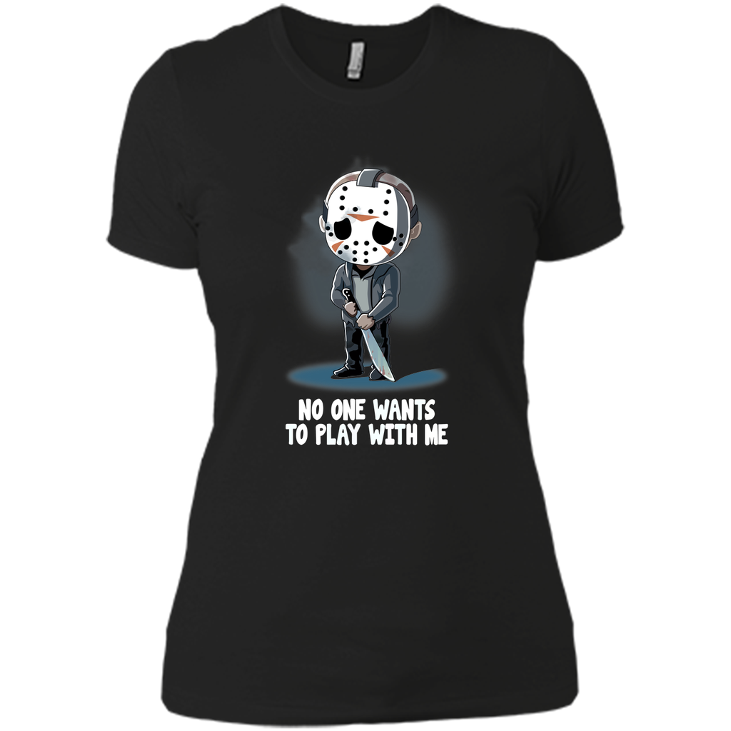 No one wants to play witn me halloween Next Level Ladies Boyfriend Tee