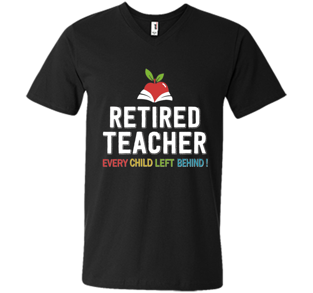 Retired Teacher Every Child Left Behind T-Shirt