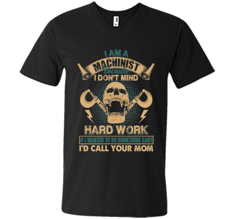 Machinist Shirt - I Am A Machinist T shirts