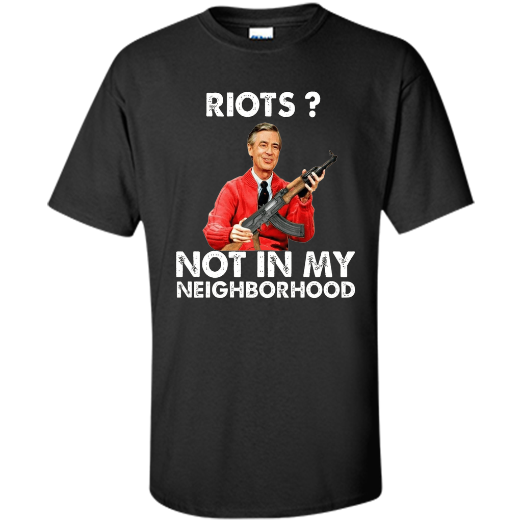 riots not in my neighborhood shirt