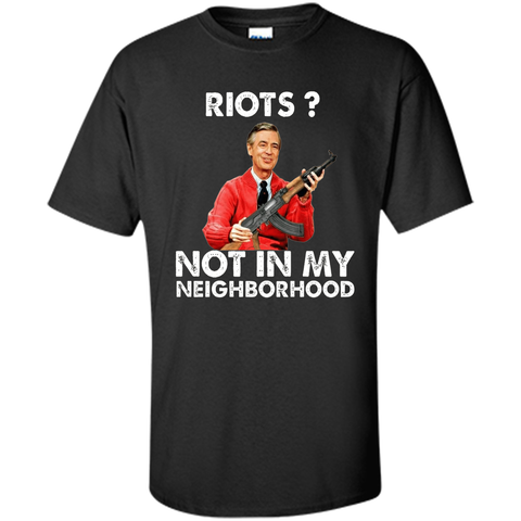 riots not in my neighborhood shirt